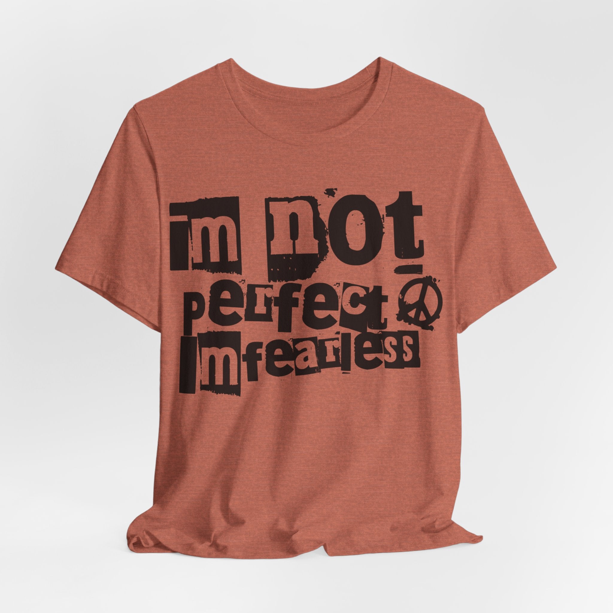 I Am Not Perfect, I'm Fearless T-Shirt Design - Coffey Park Gifts