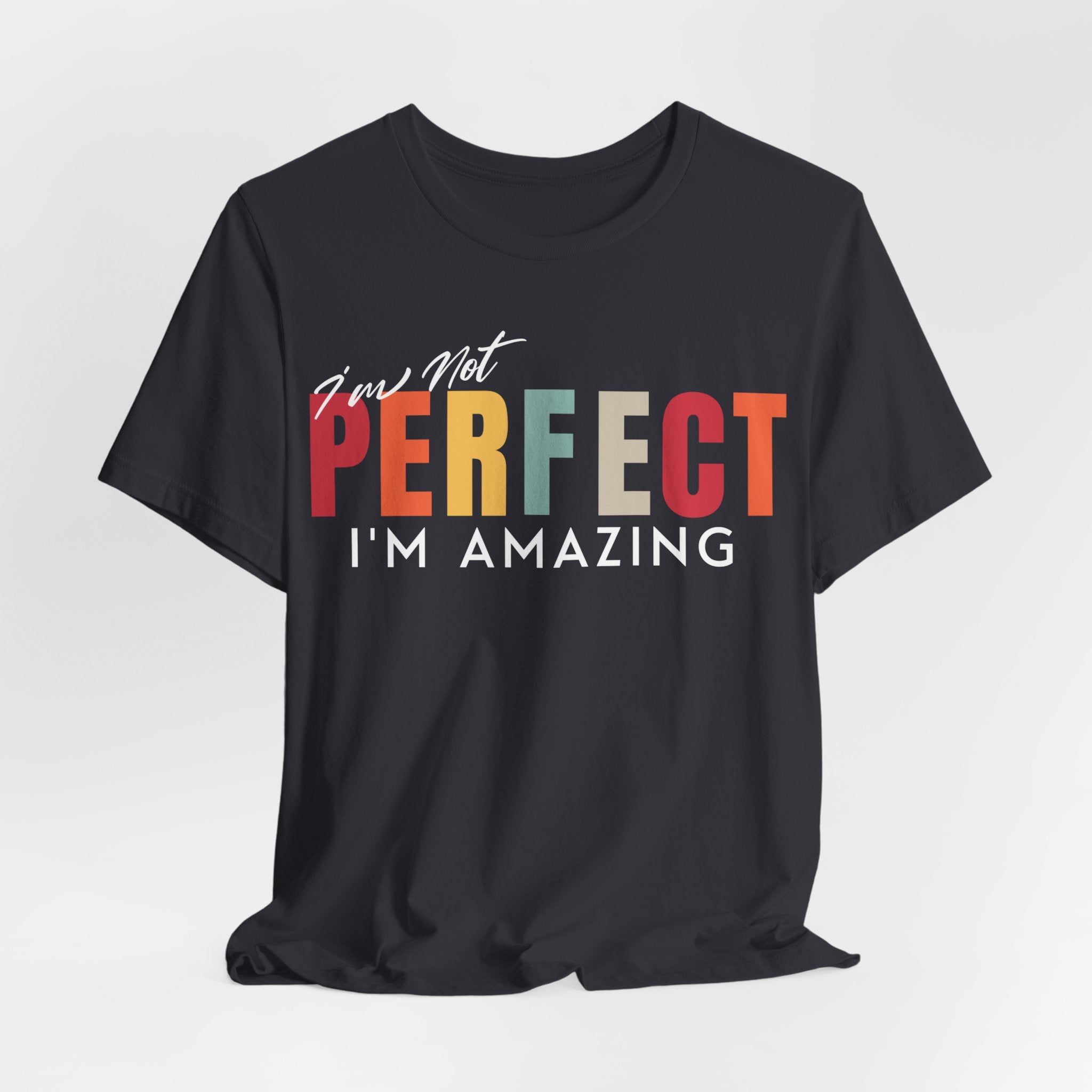 I Am Not Perfect, I'm Amazing T-Shirt - Coffey Park Gifts