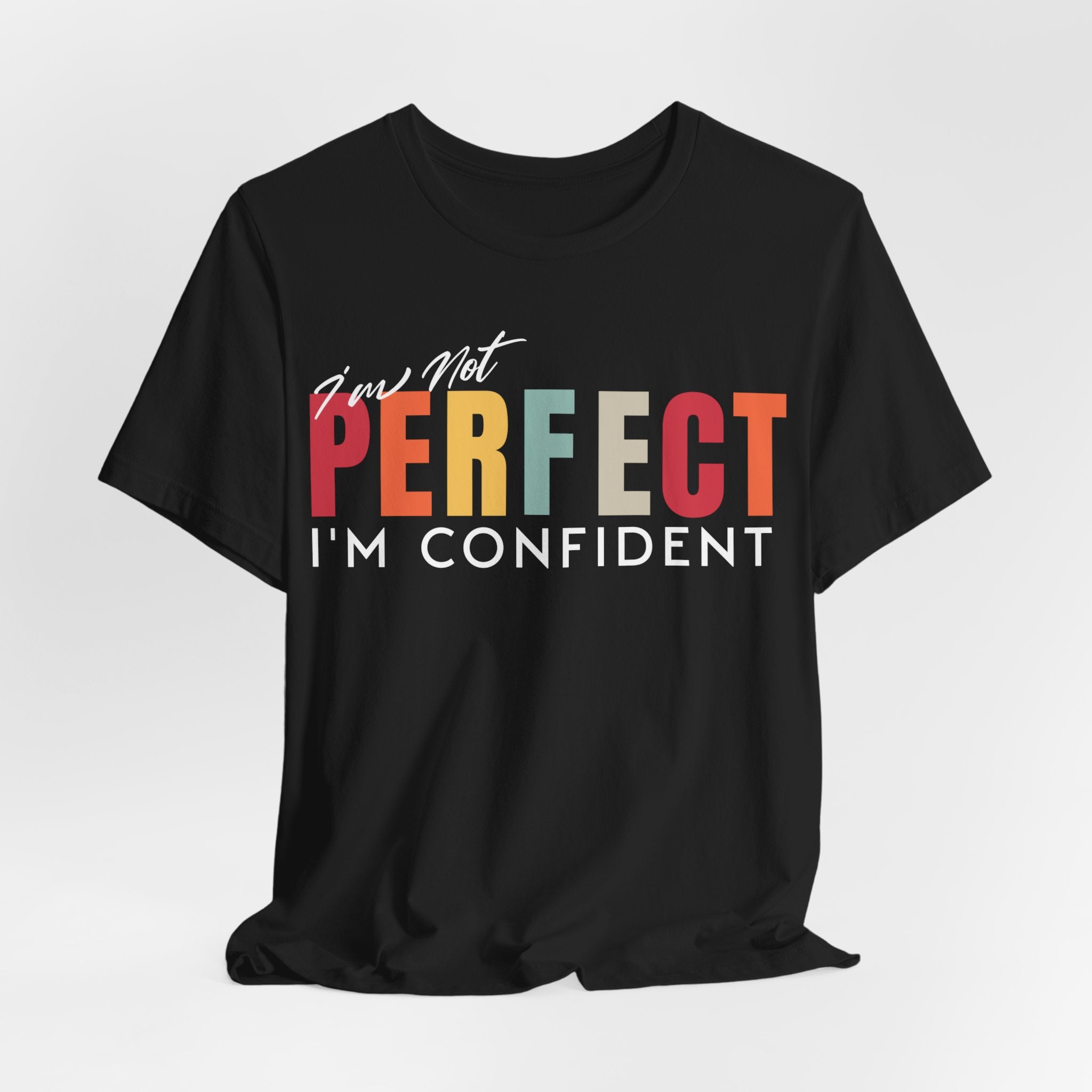 I Am Not Perfect, I’m Confident T-Shirt - Coffey Park Gifts