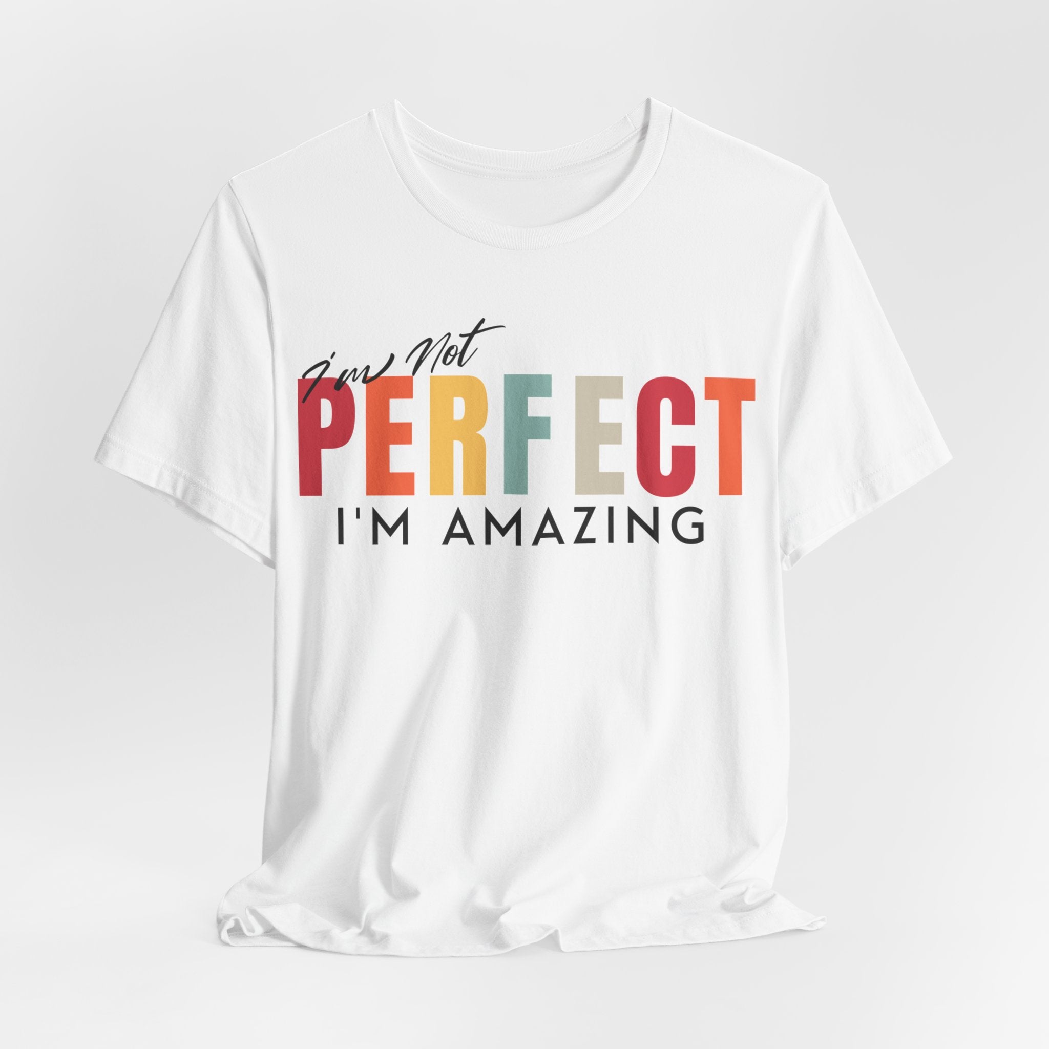 I Am Not Perfect, I'm Amazing T-Shirt - Coffey Park Gifts
