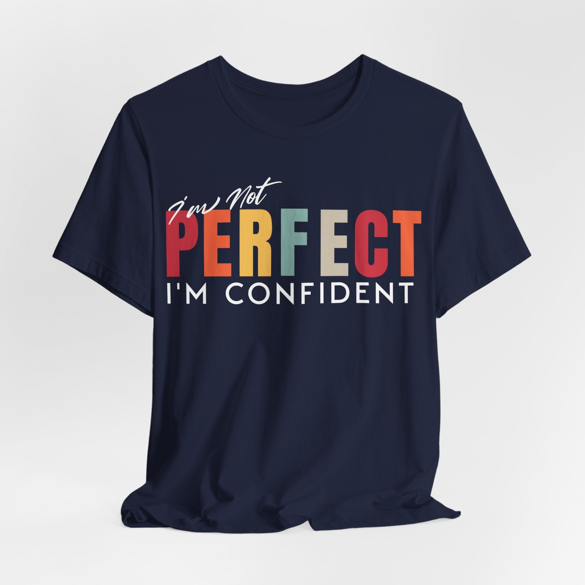 I Am Not Perfect, I’m Confident T-Shirt - Coffey Park Gifts