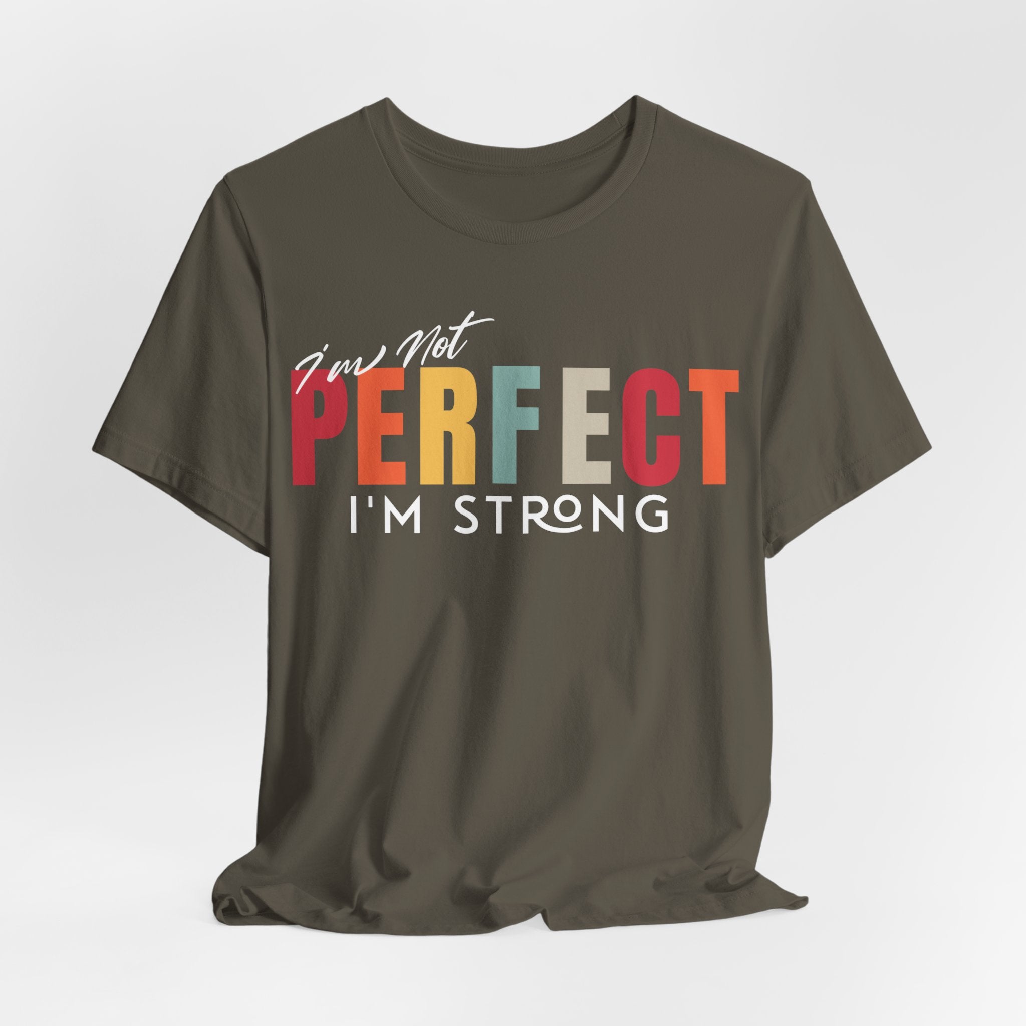 I Am Not Perfect, I’m Strong T-Shirt - Coffey Park Gifts