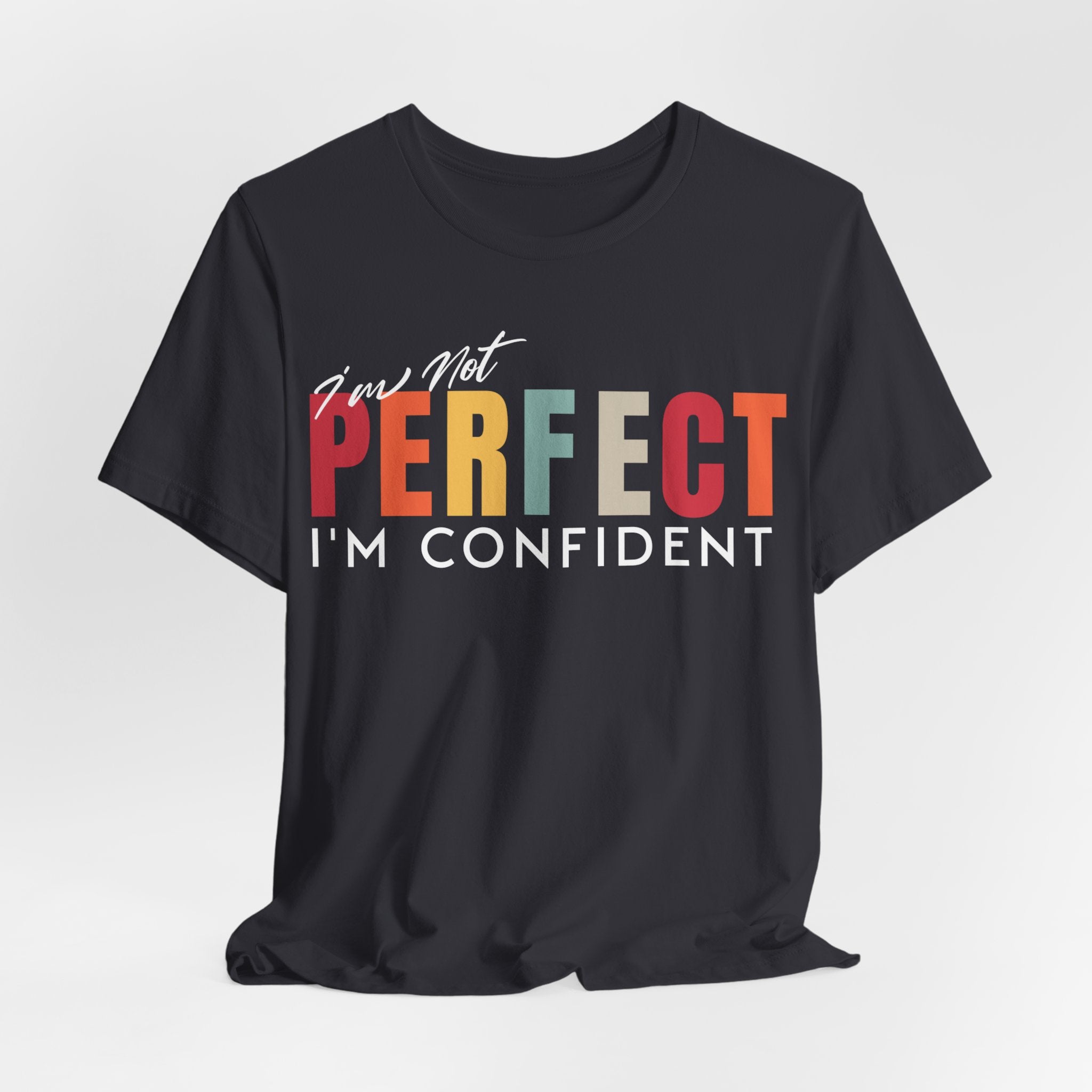 I Am Not Perfect, I’m Confident T-Shirt - Coffey Park Gifts