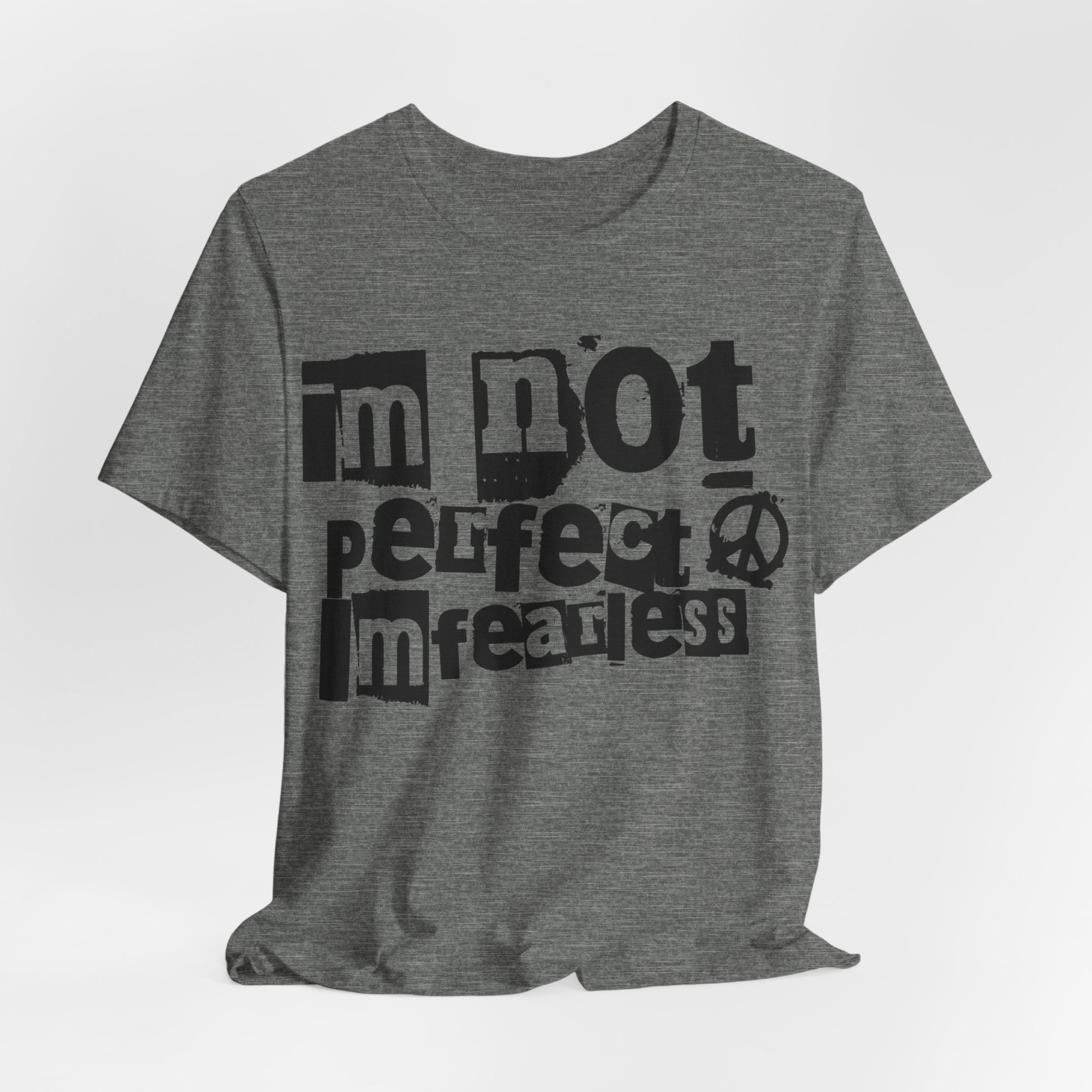 I Am Not Perfect, I'm Fearless T-Shirt Design - Coffey Park Gifts